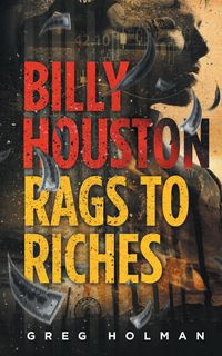 Billy Houston  Rags to Riches - Greg Holman