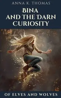 Bina and the Darn Curiosity - Thomas Anna K.