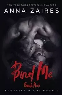 Bind Me - Fessele Mich - Anna Zaires