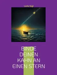 Binde deinen Kahn an einen Stern - Vogl Leela