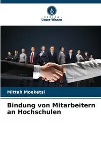 Bindung von Mitarbeitern an Hochschulen - Moeketsi Mittah