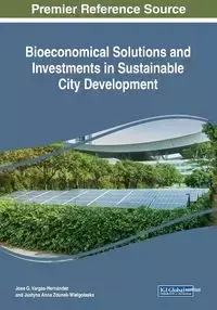 Bioeconomical Solutions and Investments in Sustainable City Development - Vargas-Hernández José G.