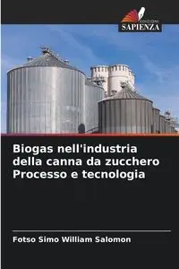 Biogas nell'industria della canna da zucchero Processo e tecnologia - William Salomon Fotso Simo