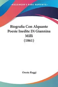 Biografia Con Alquante Poesie Inedite Di Giannina Milli (1861) - Raggi Oreste