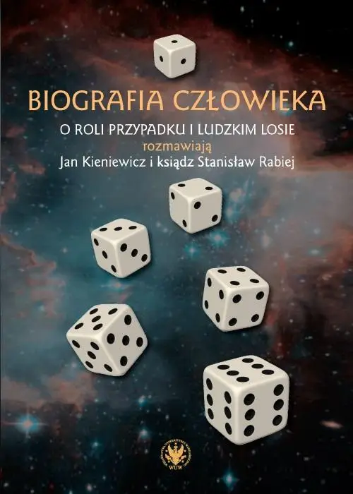 Biografia człowieka. O roli przypadku i ludzkim.. - Jan Kieniewicz, Stanisław Rabiej