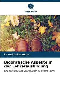 Biografische Aspekte in der Lehrerausbildung - Leandro Saavedra