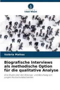 Biografische Interviews als methodische Option für die qualitative Analyse - Mattos Valéria