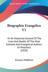 Biographia Evangelica V1 - Middleton Erasmus