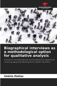 Biographical interviews as a methodological option for qualitative analysis - Mattos Valéria