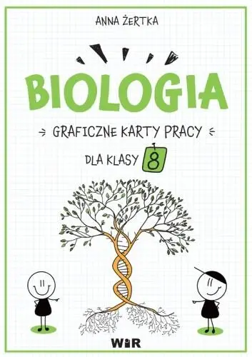 Biologia. Graficzne karty pracy dla klasy 8 - Anna Żertka