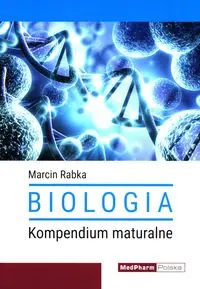 Biologia Kompendium maturalne. - Marcin Rabka