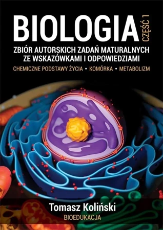 Biologia cz.1 Zbiór autorskich zadań matural. w.2 - Tomasz Koliński