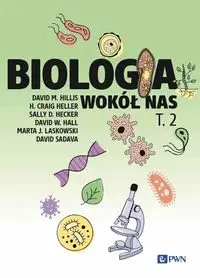 Biologia wokół nas Tom 2 - David M. Hillis, Craig Heller, Sally D. Hecker, David W. Hall, Marta J. Laskowski, David Sadava