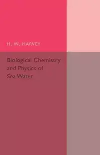 Biological Chemistry and Physics of Sea Water - Harvey H. W.