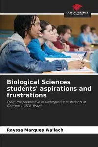 Biological Sciences students' aspirations and frustrations - Marques Wallach Rayssa