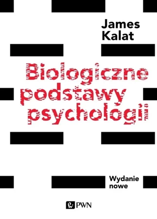 Biologiczne podstawy psychologii. Wydanie nowe - James W. Kalat, Anna Binder, Marek Binder