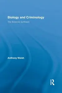 Biology and Criminology - Anthony Walsh