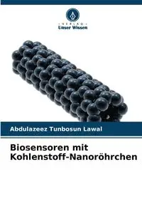 Biosensoren mit Kohlenstoff-Nanoröhrchen - Lawal Abdulazeez Tunbosun