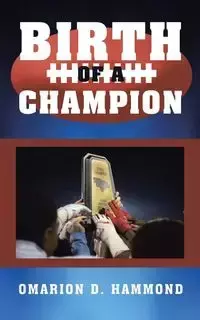 Birth of a Champion - Hammond Omarion D