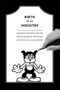 Birth of an Industry - Nicholas Sammond