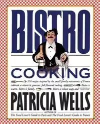 Bistro Cooking - Patricia Wells