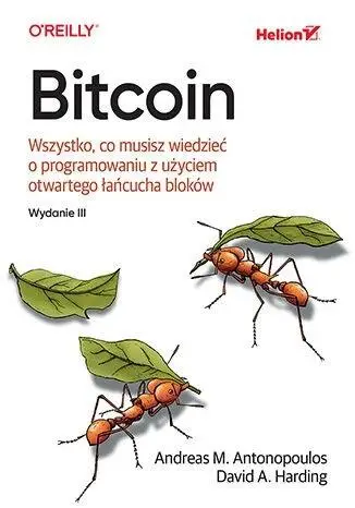 Bitcoin. Wszystko, co musisz wiedzieć o .. wyd.lll - Andreas Antonopoulos, David Harding