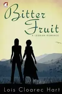 Bitter Fruit - A Lesbian Romance - Lois Cloarec Hart