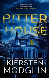 Bitter House - Kiersten Modglin