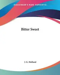 Bitter Sweet - Holland J. G.