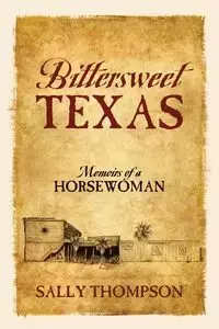 Bittersweet Texas - Sally Thompson