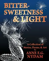 Bittersweetness & Light - Anne E.G. Nydam