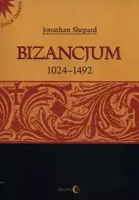 Bizancjum 1024-1492 - Kamińska H Kardasz M Sheybal J