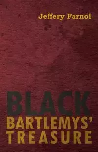 Black Bartlemys' Treasure - Jeffery Farnol