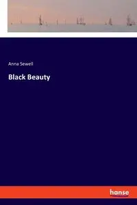 Black Beauty - Anna Sewell