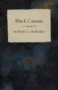 Black Canaan - E. Howard Robert