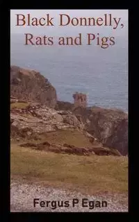 Black Donnelly, Rats and Pigs - Egan Fergus P