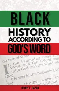 Black History According to God's Word - Henry L. Razor