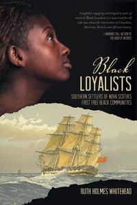 Black Loyalists - Ruth Whitehead Holmes