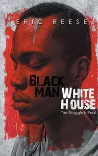 Black Man White House - Eric Reese