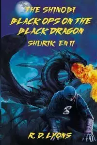 Black Ops On the Black Dragon Shurik'en II - Lyons R. D.