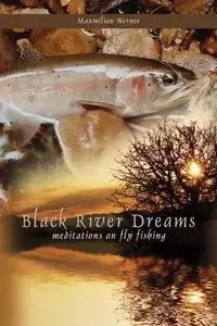 Black River Dreams - Werner Maximilian