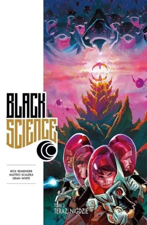 Black Science T.2 Teraz, nigdzie - Rick Remender, Dean White, Matteo Scalera