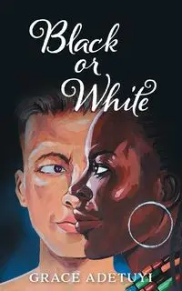 Black or White - Grace Adetuyi