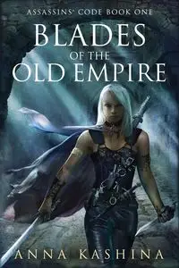 Blades of the Old Empire - Anna Kashina