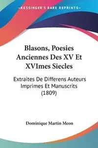 Blasons, Poesies Anciennes Des XV Et XVImes Siecles - Dominique Martin Meon