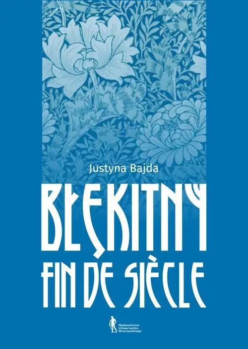 Błękitny fin de siecle - Justyna Bajda