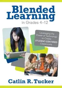 Blended Learning in Grades 4-12 - Tucker Catlin R.