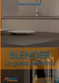 Blender - La guida definitiva - volume 2 - Andrea Coppola