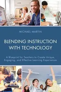 Blending Instruction with Technology - Martin Michael