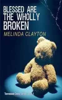 Blessed Are the Wholly Broken - Clayton Melinda